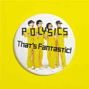 Polysics - That's Fantastic! FLAC