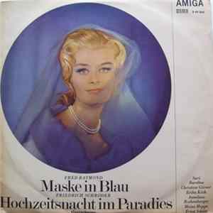 Fred Raymond, Friedrich Schröder - Maske In Blau / Hochzeitsnacht Im Paradies (Querschnitte) FLAC