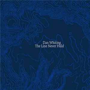 Dan Whiting - The Line Never Held FLAC