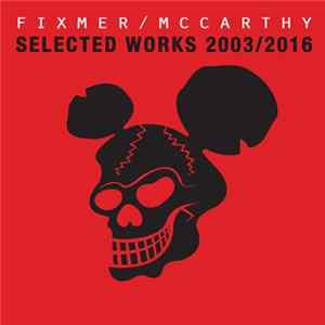Fixmer / McCarthy - Selected Works 2003-2016 FLAC