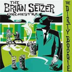 The Brian Setzer Orchestra - The Dirty Boogie FLAC