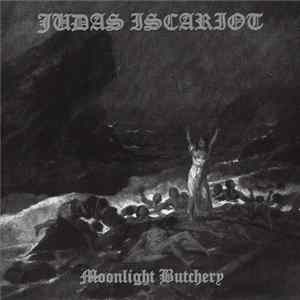 Judas Iscariot - Moonlight Butchery FLAC