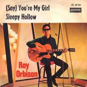 Roy Orbison - (Say) You're My Girl / Sleepy Hollow FLAC