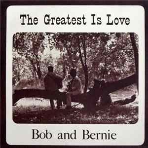 Bob And Bernie - The Greatest Is Love FLAC
