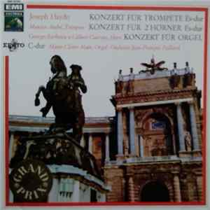 Joseph Haydn ,Haydn Maurice André, Georges Barboteu, Gilbert Coursier, Marie-Claire Alain, Orchestre Jean Francois Paillard - Konzert Für Trompete Es-dur - Konzert Für 2 Hörner Es-dur - Konzert Für Orgel C-dur FLAC
