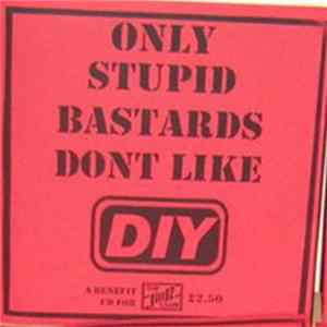 Various - Only Stupid Bastards Don't Like DIY FLAC