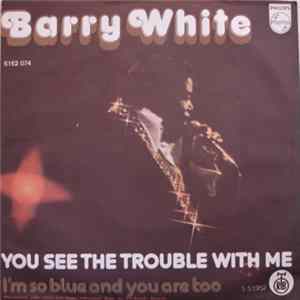 Barry White - You See The Trouble With Me FLAC