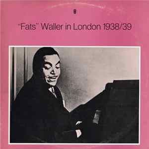 Fats Waller - Fats Waller In London 1938/39 FLAC