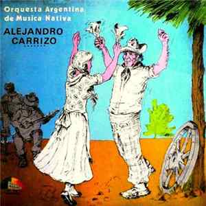 Orquesta Argentina De Música Nativa, Alejandro Carrizo - Orquesta Argentina De Musica Nativa FLAC