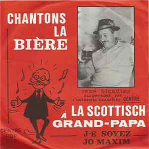 René Blondiau Accompanied By L' Orchestre Champêtre Centre - Chantons la Bière / La Scottisch à Grand-papa FLAC