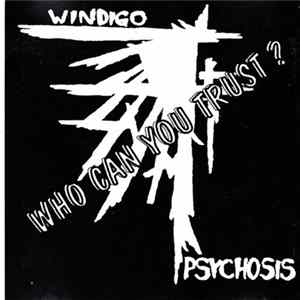 Windigo Psychosis - Who Can You Trust? FLAC