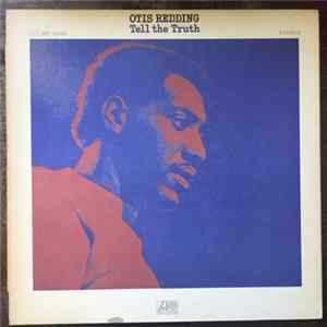 Otis Redding - Tell The Truth FLAC