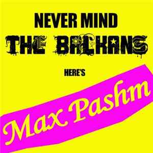 Max Pashm - Never Mind The Balkans FLAC