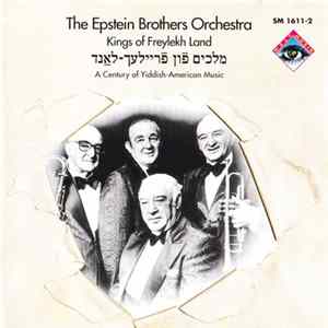 The Epstein Brothers Orchestra - Kings Of Freylekh Land (A Century Of Yiddish-American Music) FLAC