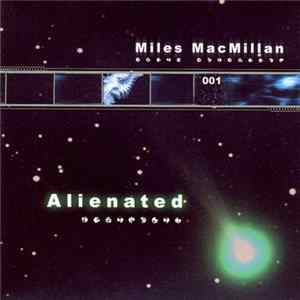 Miles MacMillan - Alienated FLAC
