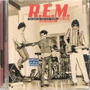 R.E.M. - And I Feel Fine...The Best Of The I.R.S. Years 1982-1987 FLAC