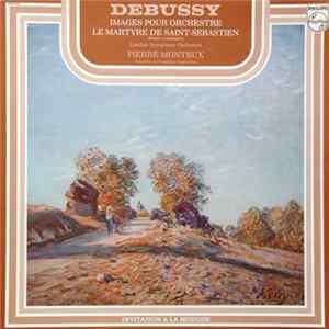 Debussy, Pierre Monteux, London Symphony Orchestra - Images Pour Orchestre, Le Martyre De Saint-Sébastien (Extraits Symphoniques) FLAC