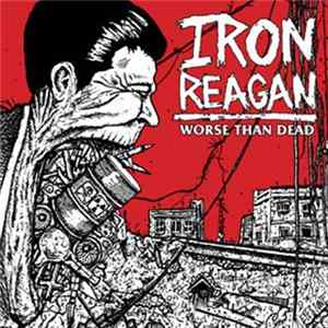 Iron Reagan - Worse Than Dead FLAC