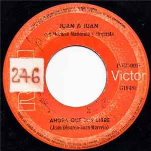 Juan & Juan , Con Horacio Malvicino Y Orquesta - Ahora Que Soy Libre / Mi Amigo Juan FLAC