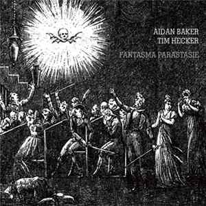 Aidan Baker · Tim Hecker - Fantasma Parastasie FLAC