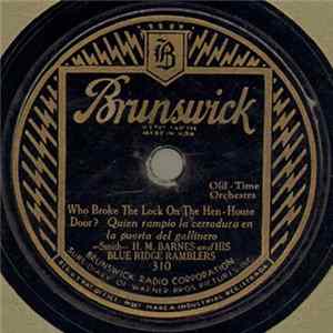 H. M. Barnes And His Blue Ridge Ramblers - Who Broke The Lock On The Hen-House Door? / She'll Be Comin' 'Round The Mountain When She Comes FLAC