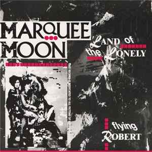 Marquee Moon - Land Of The Lonely FLAC