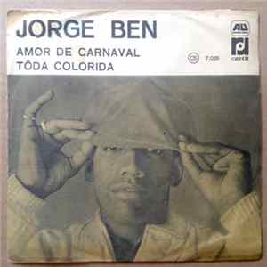 Jorge Ben - Amor De Carnaval / Toda Colorida FLAC