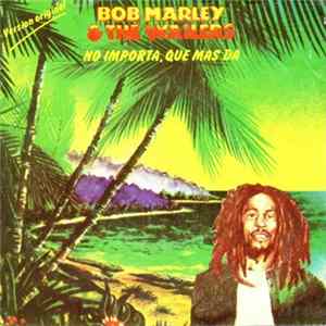 Bob Marley & The Wailers - No Importa, Que Mas Da FLAC