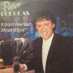 Peter Douglas - A Brand New Start / Affraid Of Love FLAC