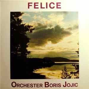 Felice - Orchester Boris Jojic - Felice FLAC