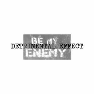 Detrimental Effect - Be My Enemy FLAC