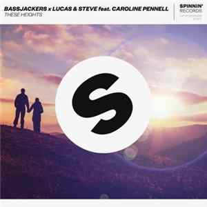 Bassjackers X Lucas & Steve Feat. Caroline Pennell - These Heights FLAC