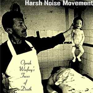 Harsh Noise Movement - Oprah Winfrey's Faces of Death FLAC
