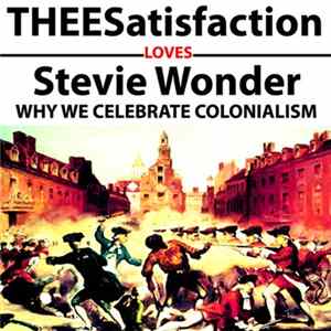 THEESatisfaction - THEESatisfaction Loves Stevie Wonder Why We Celebrate Colonialism FLAC