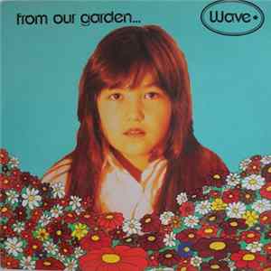 Wave - From Our Garden... FLAC