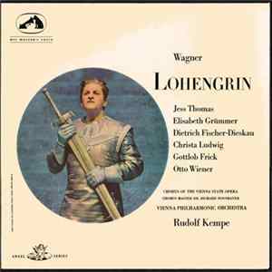 Wagner / Jess Thomas / Elisabeth Grümmer / Dietrich Fischer-Dieskau / Christa Ludwig / Gottlob Frick / Otto Wiener / Chorus Of The Vienna State Opera / Chorus Master Dr. Richard Rossmayer / Vienna Philharmonic Orchestra / Rudolf Kempe - Lohengrin FLAC