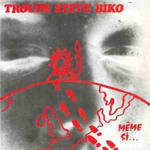 Troupe Steve Biko - Même Si ... FLAC