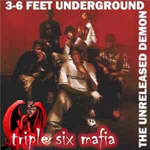 Three 6 Mafia - 3-6 Feet Underground (The Unreleased Demon) FLAC