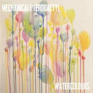 Mechanical Pterodactyl - Watercolours FLAC