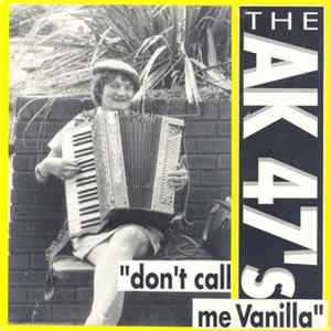 The AK 47's - Don't Call Me Vanilla FLAC