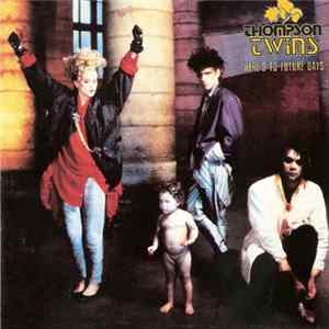 Thompson Twins - Here's To Future Days FLAC
