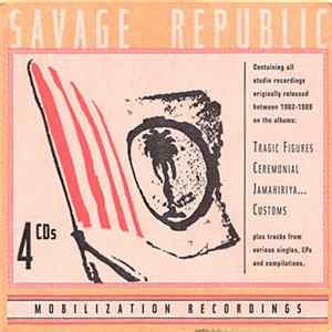 Savage Republic - Complete Studio Box Set FLAC