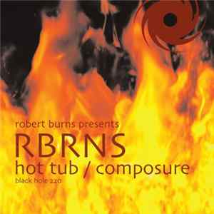 Robert Burns Presents RBRNS - Hot Tub / Composure FLAC