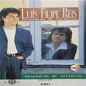 Luis Filipe Reis - Despedida De Solteiro FLAC