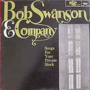 Bob Swanson & Company - Songs For Your Private Stock FLAC