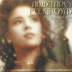 Amistades Peligrosas - Me Quedaré Solo FLAC