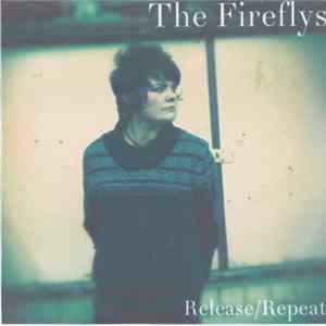 The Fireflys - Release/Repeat FLAC