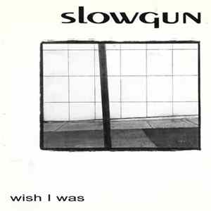 Slowgun - Wish I Was FLAC