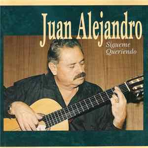 Juan Alejandro - Sigueme Queriendo FLAC