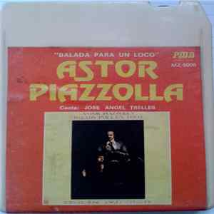 Astor Piazzolla , Canta José Ángel Trelles - Balada Para Un Loco FLAC